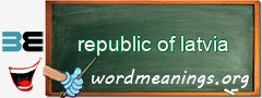 WordMeaning blackboard for republic of latvia